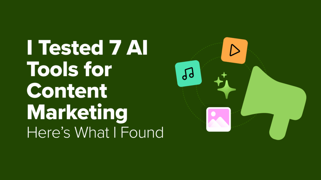 I Tested 7 AI Tools for Content Marketing: Here's What I Found