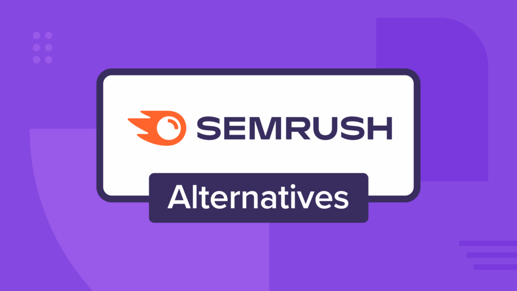 Forget Semrush — I Tried 9 Best Semrush Alternatives for Bloggers