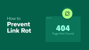 How to Prevent Link Rot and Make the Open Web Better