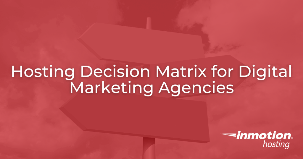 Hosting Decisions Matrix for Digital Marketing Agencies