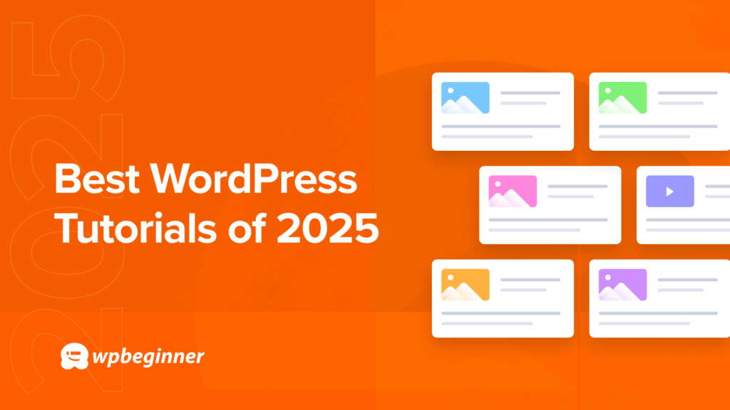Best of Best WordPress Tutorials of 2025 on WPBeginner