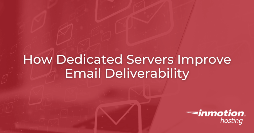 How Dedicated Servers Improve Email Deliverability - Hero Image