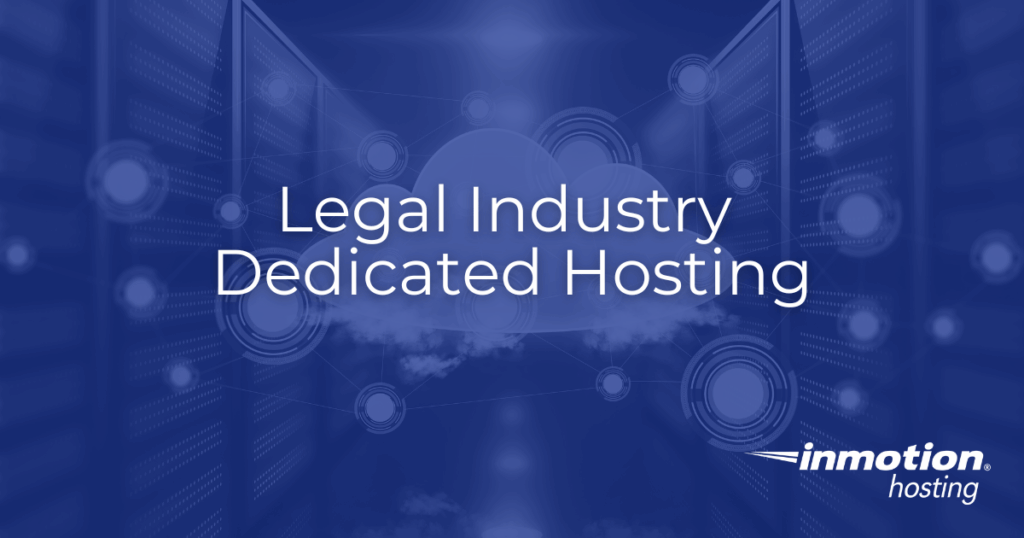 Learn how dedicated server hosting works for the legal industry