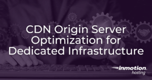 CDN Origin Server Optimization for Dedicated Infrastructure article