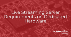 Live Streaming Server Requirements on Dedicated Hardware hero