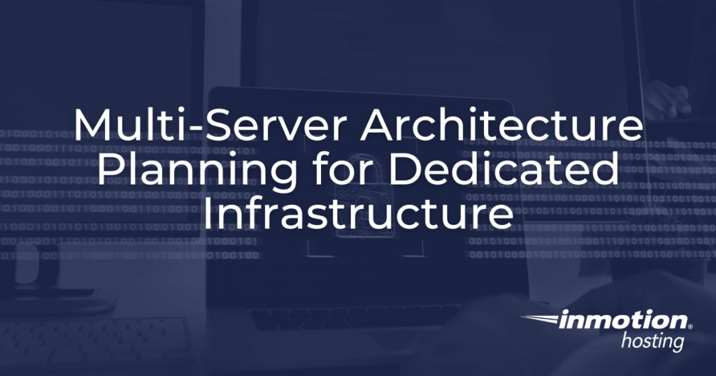 Multi-server architecture planning guide for dedicated infrastructure