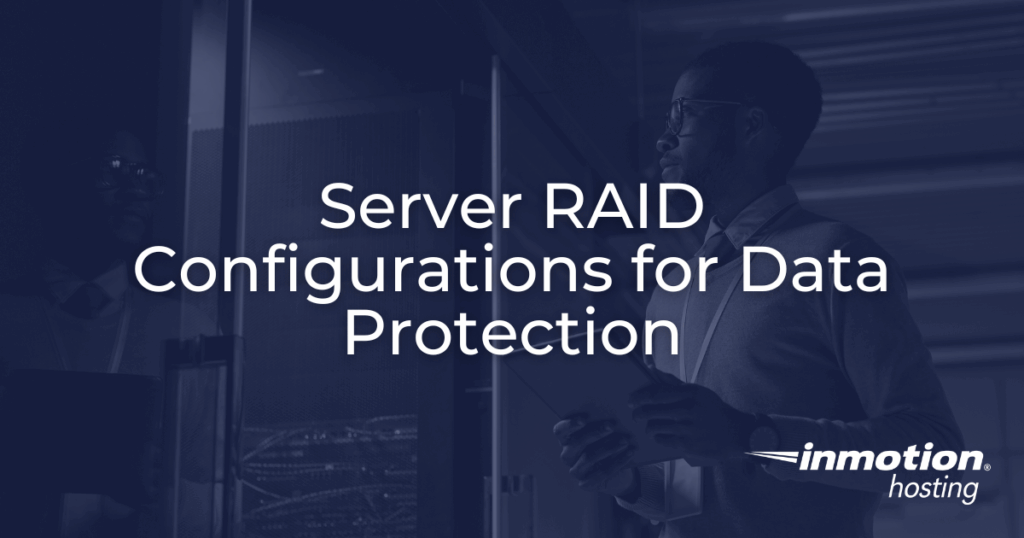 Server RAID Configurations for Data Protection with InMotion Hosting