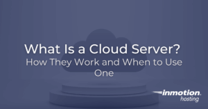 What Is a Cloud Server?  How They Work and When to Use One