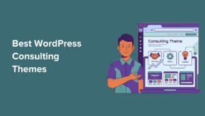 9 Best WordPress Consulting Themes to Win More Clients (20+ Tested)
