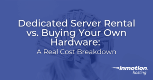 Dedicated Server Rental vs. Buying Your Own Hardware: A Real Cost Breakdown