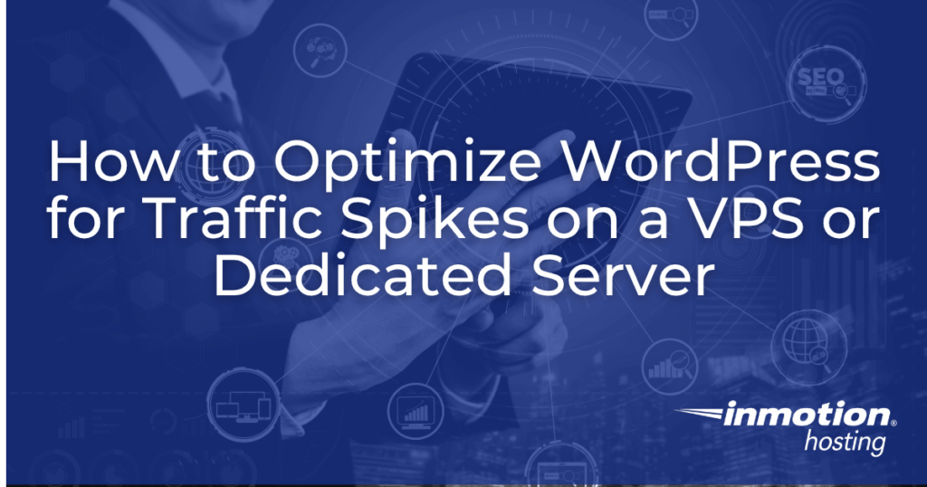 How to Optimize WordPress for Traffic Spikes on a VPS or Dedicated Server