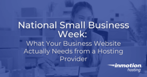 National Small Business Week: What Your Business Website Actually Needs from a Hosting Provider - Hero Image