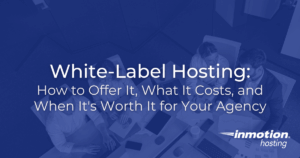 White-Label Hosting: How to Offer It, What It Costs, and When It