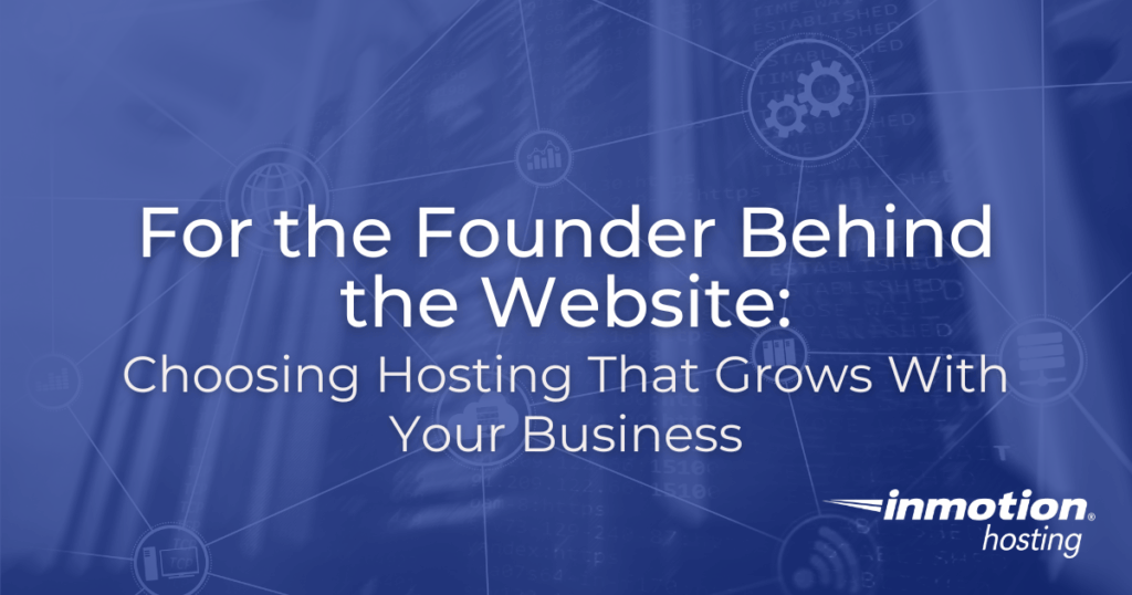 For the Founder Behind the Website Choosing Hosting That Grows With Your Business - Hero Image