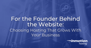 For the Founder Behind the Website Choosing Hosting That Grows With Your Business - Hero Image